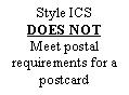 Text Box: Style ICS DOES NOTMeet postal requirements for a postcard